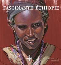 Françoise Caillette-Deneubourg - Fascinante Ethiopie.