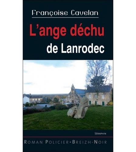 Françoise Cavelan - L'ange déchu de Lanrodec.