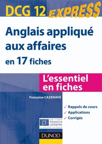 Françoise Cazenave et Paul Larreya - Anglais appliqué aux affaires DCG 12 - en 17 fiches.