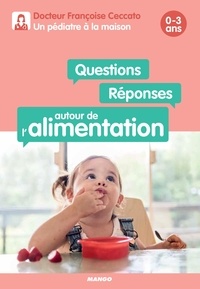 Françoise Ceccato et Lise Herzog - Questions / Réponses autour de l'alimentation - 0-3 ans.