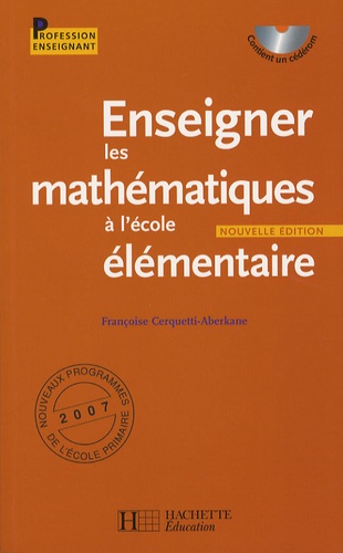 Françoise Cerquetti-Aberkane - Enseigner les mathématiques à l'école élémentaire. 1 Cédérom