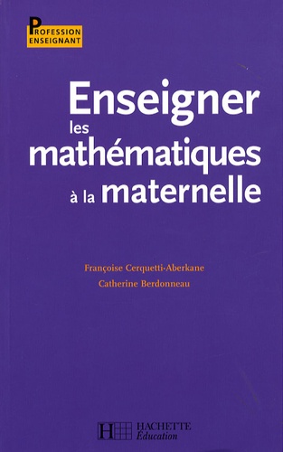 Françoise Cerquetti-Aberkane et Catherine Berdonneau - Enseigner les mathématiques à la maternelle.