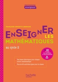 Françoise Cerquetti-Aberkane - Profession enseignant - Enseigner les Mathématiques au cycle 2 - ePub FXL - Ed. 2021.