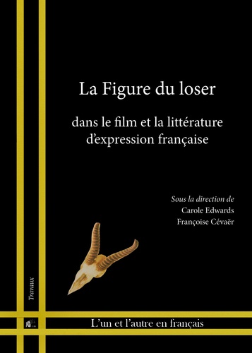 Françoise Cévaër et Lyonel Trouillot - La figure du loser - Dans le film et la littérature d'expression française.