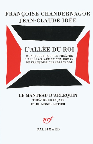 Françoise Chandernagor et Jean-Claude Idée - L'allée du Roi - Monologue pour le théâtre d'après L'Allée du Roi, roman, de Françoise Chandernagor.