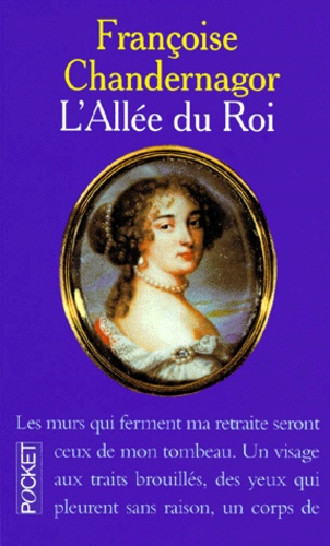 Françoise Chandernagor - L'Allee Du Roi. Souvenirs De Francoise D'Aubigne, Marquise De Maintenon, Epouse Du Roi De France.