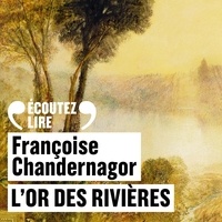 Françoise Chandernagor - L'or des rivières.