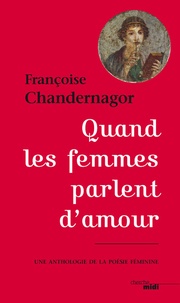 Forum de téléchargement de livres Google Quand les femmes parlent d'amour  - Une anthologie de la poésie féminine ePub par Françoise Chandernagor 9782749117157 (French Edition)