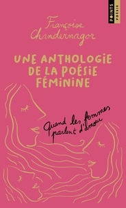Livres gratuits à télécharger en ligne pdf Quand les femmes parlent d'amour  - Une anthologie de la poésie féminine 9782757897621 par Françoise Chandernagor
