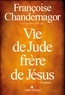Françoise Chandernagor - Vie de Jude, frère de Jésus.