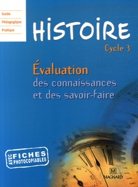 Françoise Changeux-Claus et Christian Fleury - Histoire Cycle 3 - Evaluation des connaissances et des savoir-faire.
