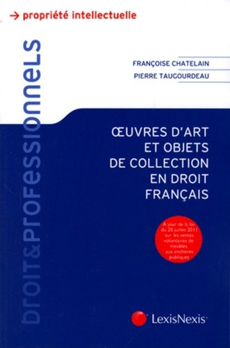 Françoise Chatelain et Pierre Taugourdeau - Oeuvres d'art et objets de collection en droit français.