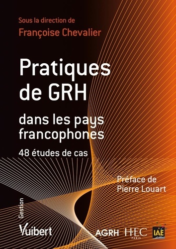 Françoise Chevalier - Pratiques de GRH dans les pays francophones - 48 études de cas.