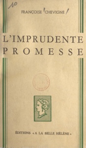 Françoise Chevigné - L'imprudente promesse.