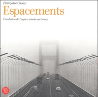 Françoise Choay et Ernesto D'Alfonso - Espacements - L'évolution de l'espace urbain en France.
