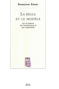 Téléchargement ebook gratuit anglais La Règle et le Modèle sur la théorie de l'architecture et de l'urbanisme PDB (French Edition) par Françoise Choay 9782020300278