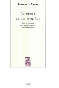 La Règle et le Modèle sur la théorie de l'architecture et de l'urbanisme
