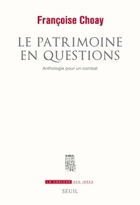 Françoise Choay - Le patrimoine en question - Anthologie pour un combat.
