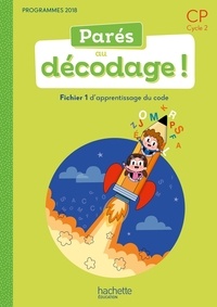 Françoise Clairet et Emilie Martin - Parés au décodage ! CP cycle 2 - Fichier 1 d'apprentissage du code.