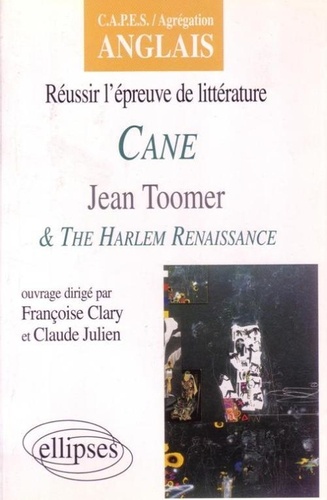 Françoise Clary et Claude Julien - Réussir l'épreuve de littérature, "Cane", Jean Toomer & the Harlem Renaissance.