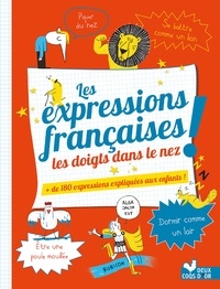 Françoise Claustres - Les Expressions françaises les doigts dans le nez.