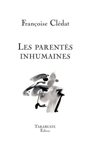 Françoise Clédat - LES PARENTES INHUMAINES - Françoise Clédat.