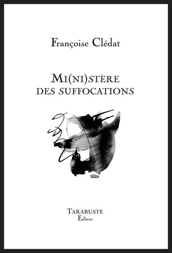 Françoise Clédat - MI(NI)STERE DES SUFFOCATIONS - Françoise Clédat.