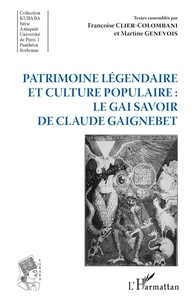 Françoise Clier-Colombani et Martine Genevois - Patrimoine légendaire et culture populaire : le gai savoir de Claude Gaignebet.