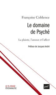 Françoise Coblence - Le domaine de Psyché - Affect, pensée et esthétique.