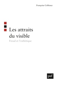 Françoise Coblence - Les attraits du visible - Freud et l'esthétique.