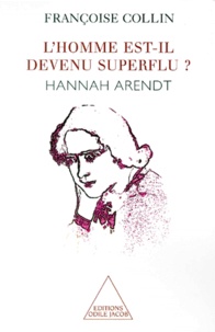 Françoise Collin - L'HOMME EST-IL DEVENU SUPERFLU ? Hannah Arendt.