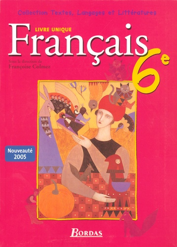 Françoise Colmez - Français 6e - Manuel de l'élève.