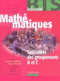 Françoise Comparat et France Laplume - Mathematiques Bts Industriel. Specialites Des Groupements B Et C.