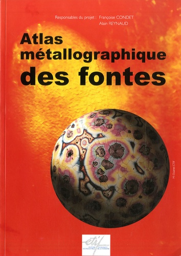 Françoise Condet et Alain Reynaud - Atlas métallographique des fontes.