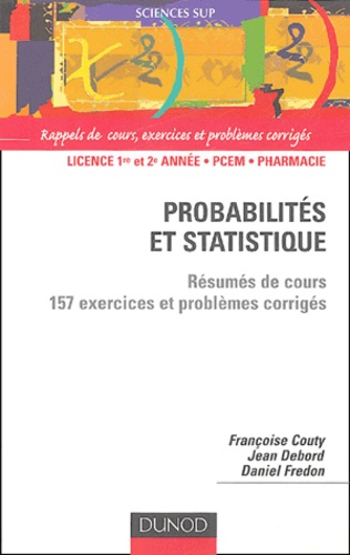 Françoise Couty et Jean Debord - Probabilités et statistique - Résumé de cours et 157 exercices et problèmes corrigés.