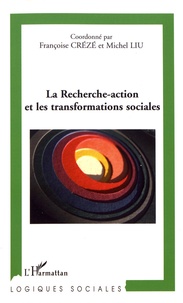 Françoise Crézé et Michel Liu - La recherche-action et les transformations sociales.
