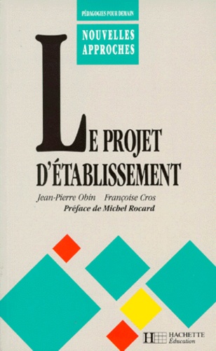 Françoise Cros et Jean-Pierre Obin - Le projet d'établissement.