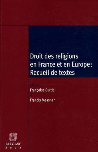 Françoise Curtit et Francis Messner - Droit des religions en France et en Europe - Recueil de textes.