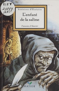 Françoise d' Alauzier - L'enfant de la saline.