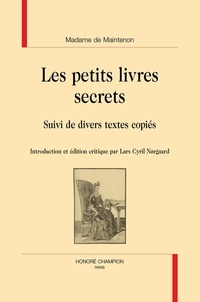 Françoise d'Aubigné marqu. de Maintenon - Les petits livres secrets - Suivi de divers textes copiés.