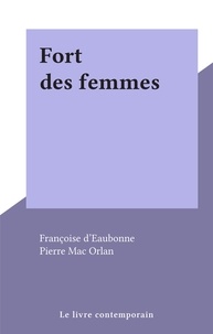 Françoise d'Eaubonne et Pierre Mac Orlan - Fort des femmes.