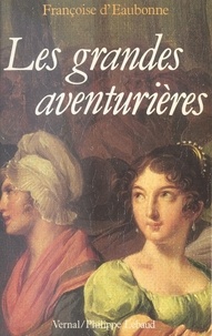 Françoise d' Eaubonne - Les Grandes aventurières.