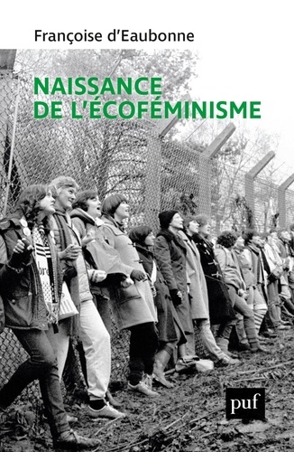 Françoise d' Eaubonne - Naissance de l'écoféminisme.
