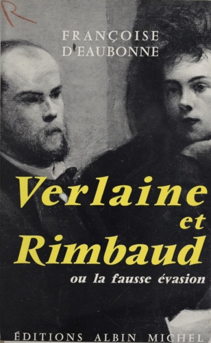 Verlaine et Rimbaud. Ou La fausse évasion