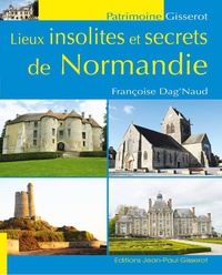 Françoise Dag'Naud - Lieux insolites et secrets de Normandie.