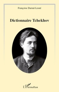 Françoise Darnal-Lesné - Dictionnaire Tchekhov.