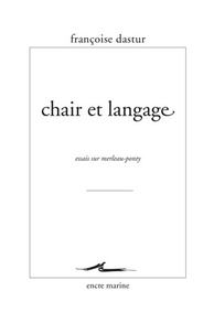 Françoise Dastur - Chair et langage - Essais sur Merleau-Ponty.