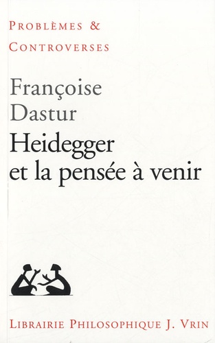 Françoise Dastur - Heidegger et la pensée à venir.