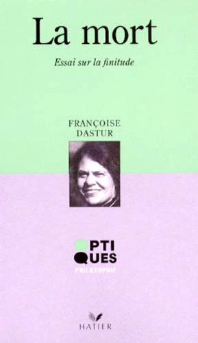 Françoise Dastur - LA MORT. - Essai sur la finitude.