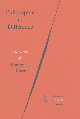 Françoise Dastur - Philosophie et Différence.